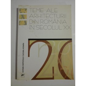 TEME  ALE  ARHITECTURII  DIN  ROMANIA  IN  SECOLUL  XX  -  A. M. ZAHARIADE * A. IOAN *  M. CELAC *  H.C. MANER  